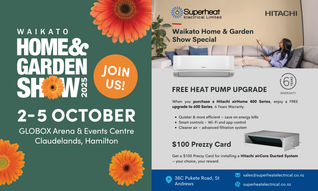 Home and Garden Show Hamilton and Waikato Wide Hitachi and Superheat Electrical Discount on airHome and airCore series